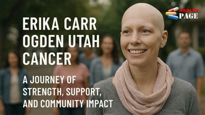 Erika Carr: Battling Cancer in Ogden, Utah &ndash; A Remarkable Journey