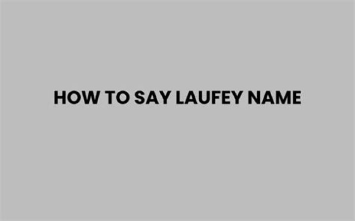 How to Say Laufey: A Comprehensive Guide